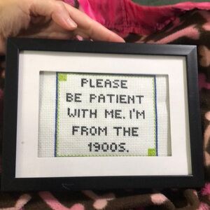 PLEASE BE PATIENT W ME IM FROM THE 1900s COMPLETED FRAMED CROSS STITCH NEW